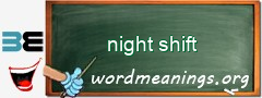 WordMeaning blackboard for night shift